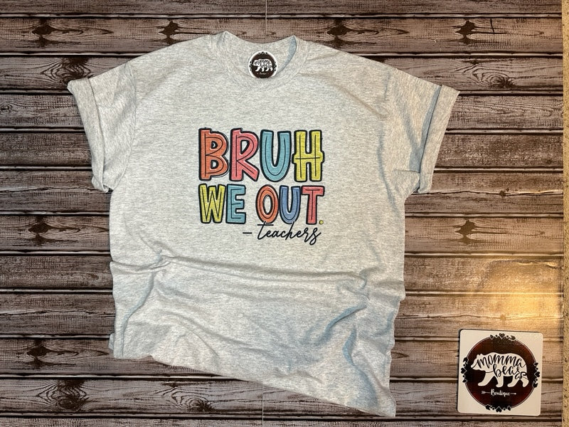 Bruh we out Tee - Made to order